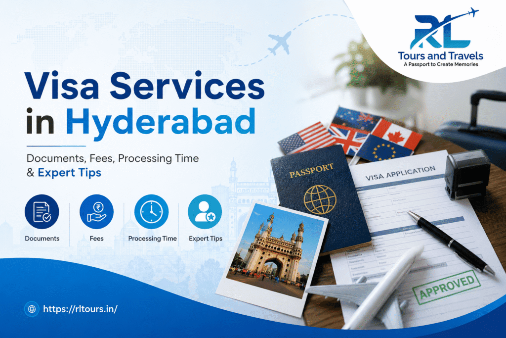 Visa Services in Hyderabad: Documents, Fees, Processing Time & Expert Tips | RL Tours and Travels